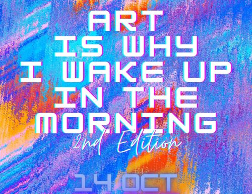 Art is why I wake up in the morning